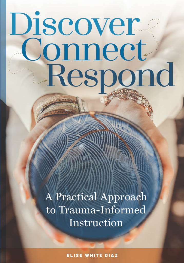 Discover, Connect, Respond: A Practical Approach to Trauma-Informed Education